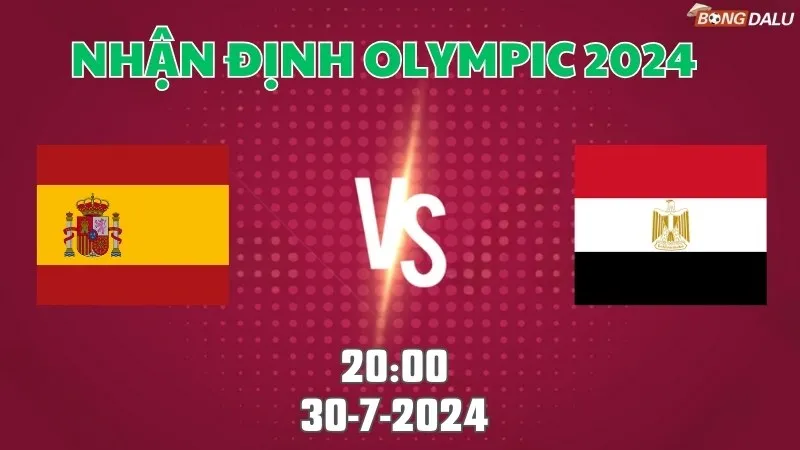 Nhận định Olympic Tây Ban Nha vs Ai Cập U23 20h00 ngày 30/7